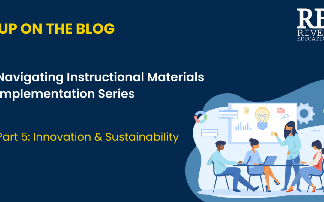 Navigating Instructional Materials Implementation: Innovation & Sustainability